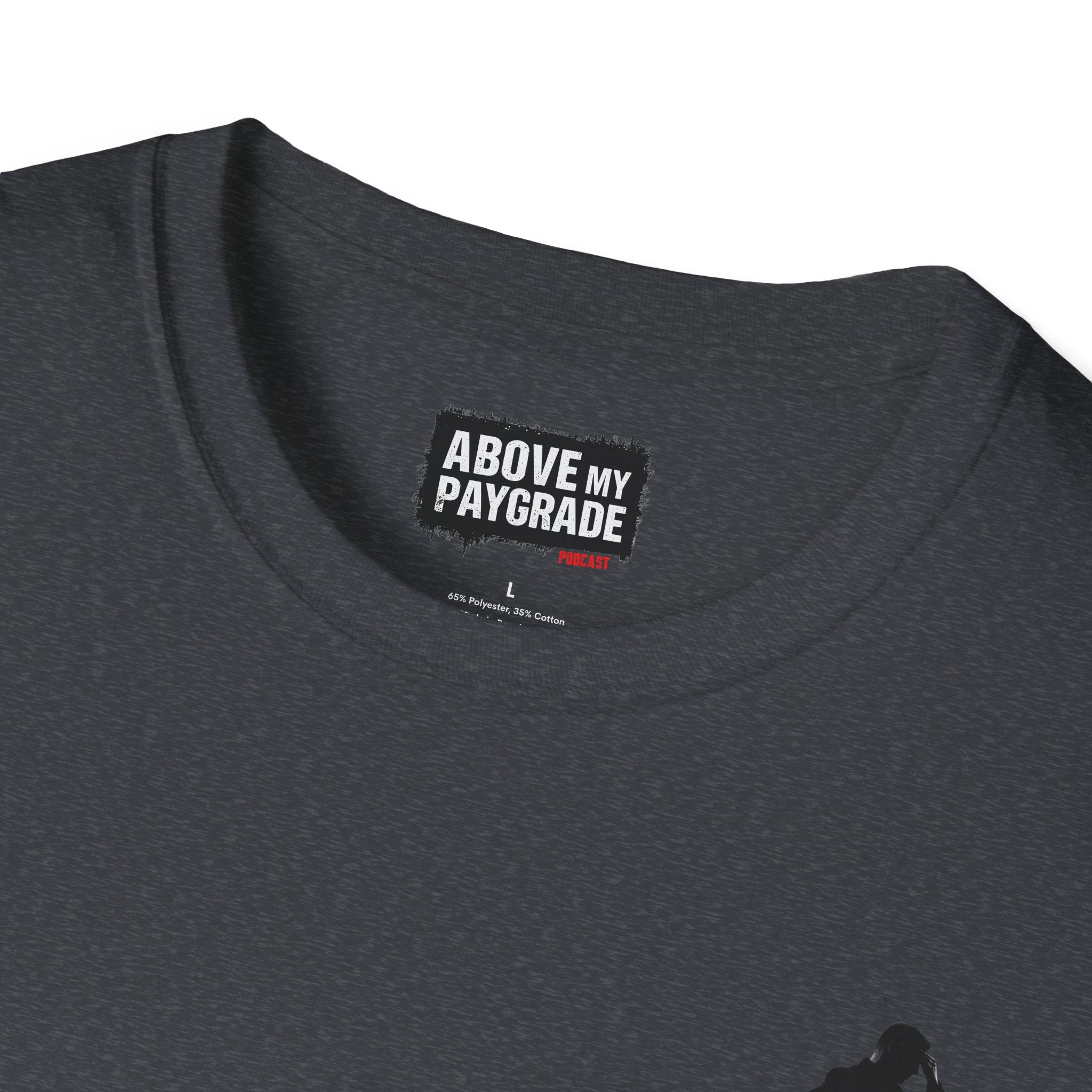 Above My Paygrade Podcast - Jumper T-Shirt, Unisex Gift for Coworkers who’ve already mentally resigned & Podcast fans who understand that corporate life is the joke.
