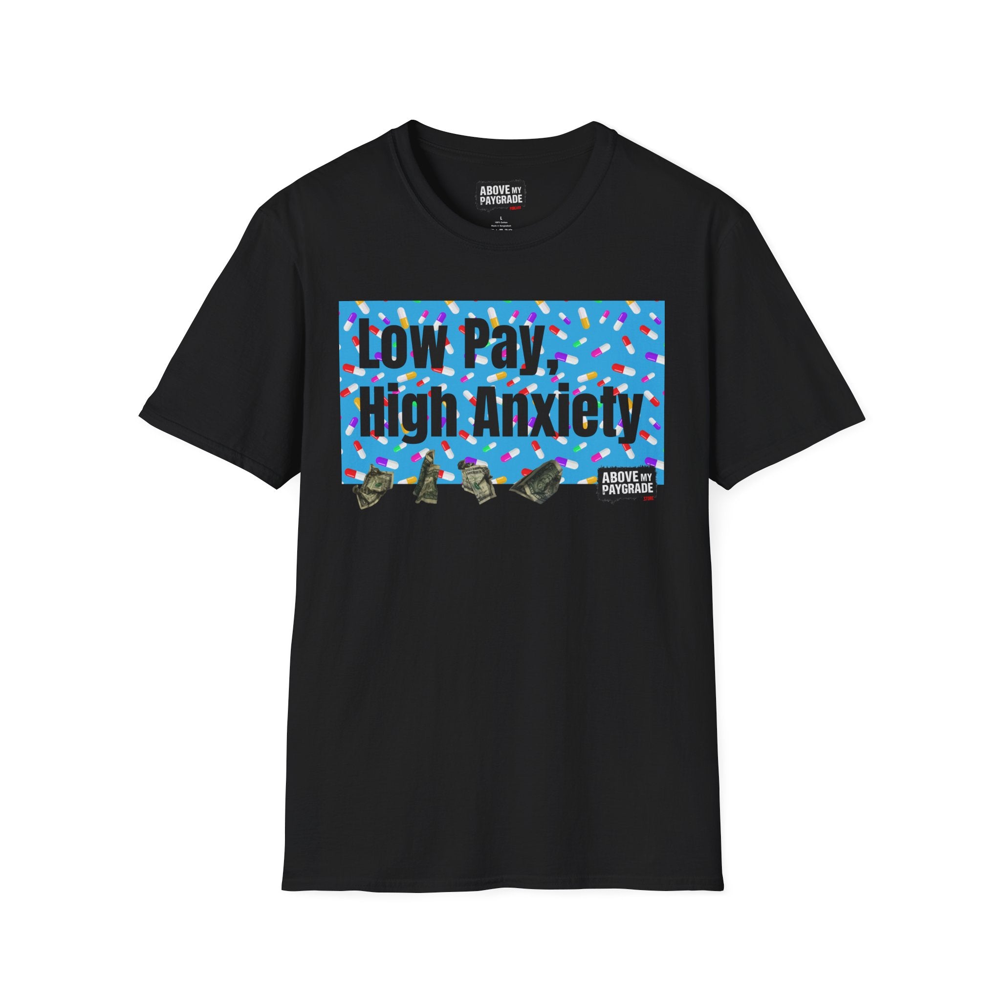 Low Pay, High Anxiety-Above My Paygrade. Tee - Because nothing says corporate America like running on caffeine and panic.