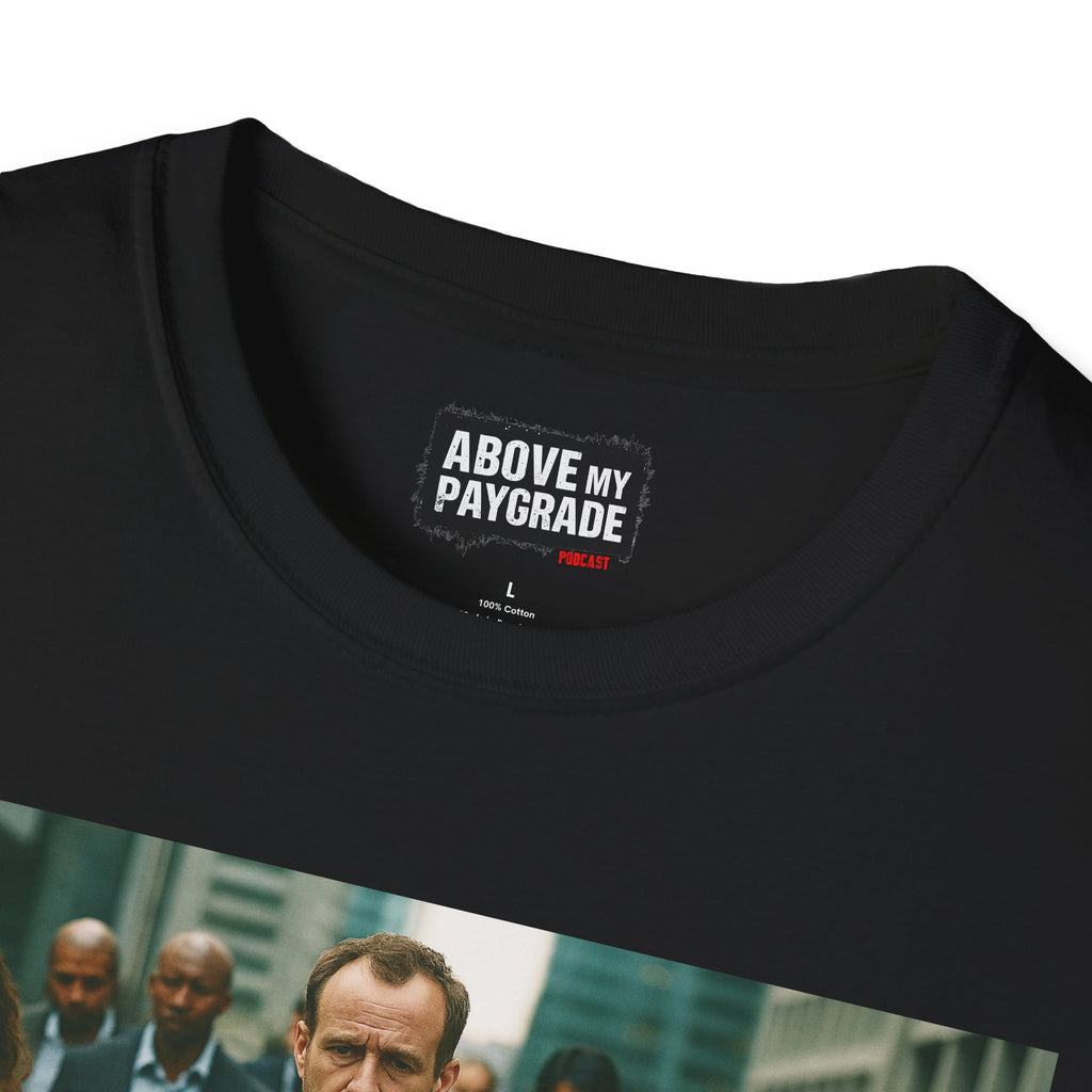 Above My Paygrade Podcast Tee, Unisex, Perfect Fans of Above My Paygrade who get the joke because they live it.