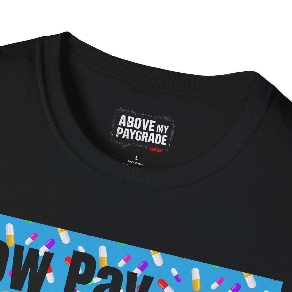 Low Pay, High Anxiety-Above My Paygrade. Tee - Because nothing says corporate America like running on caffeine and panic.