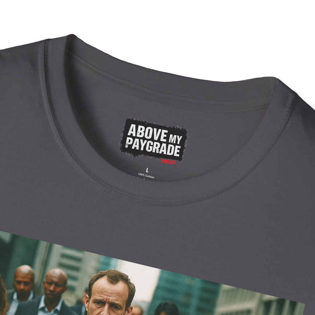 Above My Paygrade Podcast Tee, Unisex, Perfect Fans of Above My Paygrade who get the joke because they live it.