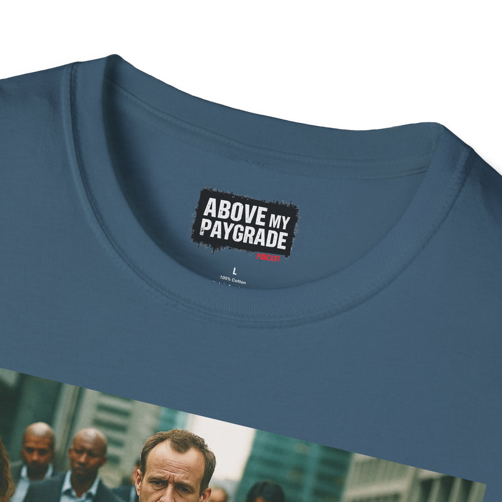 Above My Paygrade Podcast Tee, Unisex, Perfect Fans of Above My Paygrade who get the joke because they live it.