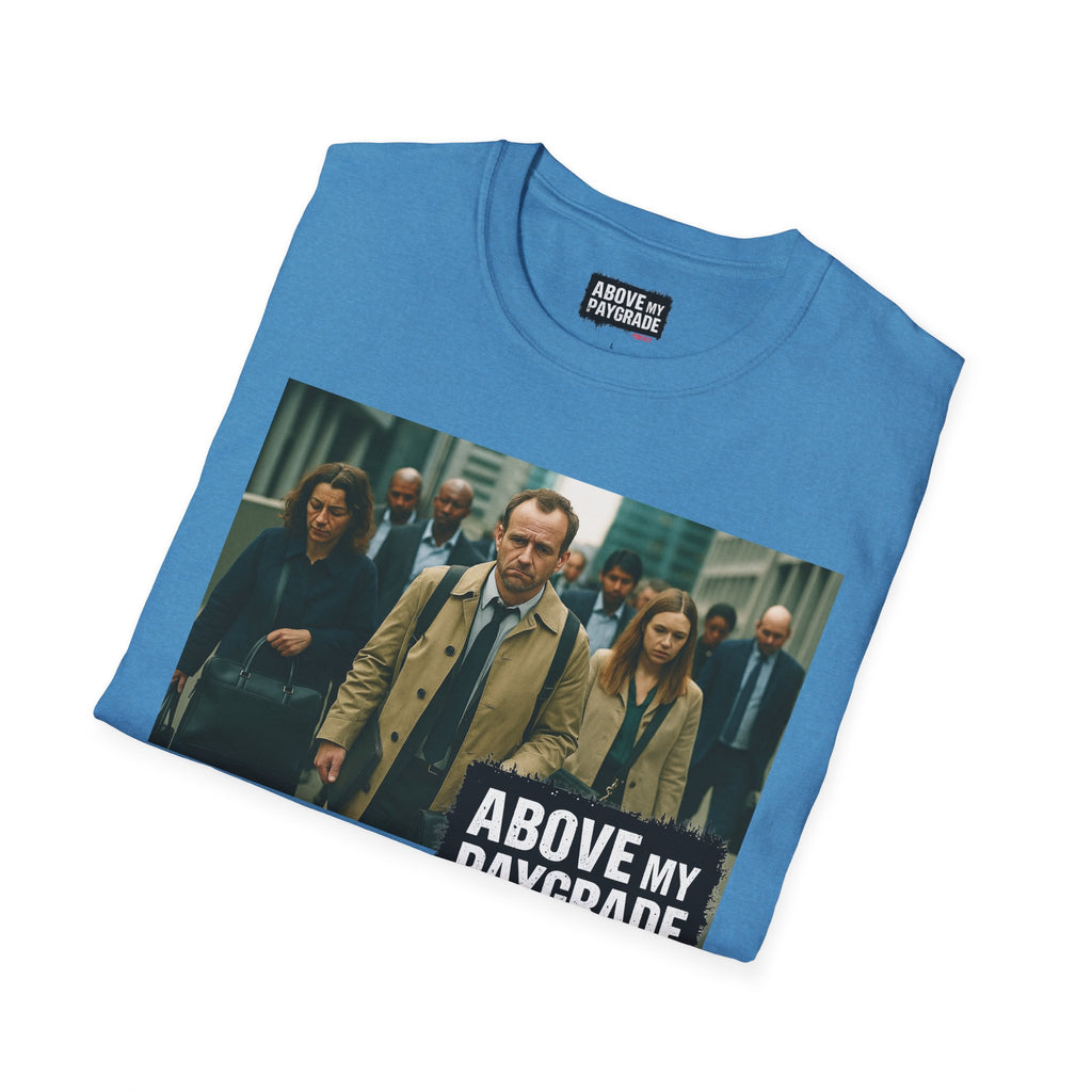 Above My Paygrade Podcast Tee, Unisex, Perfect Fans of Above My Paygrade who get the joke because they live it.