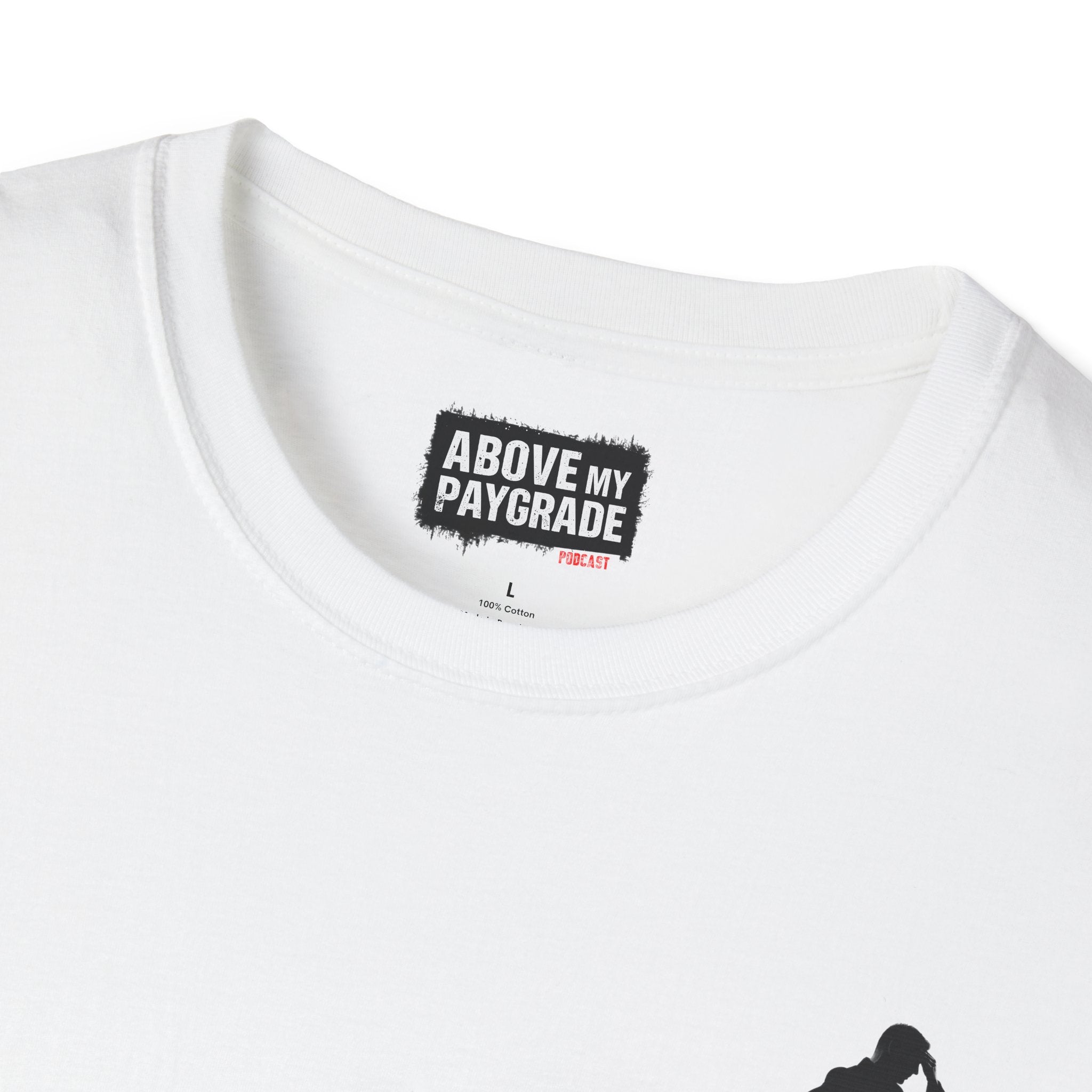 Above My Paygrade Podcast - Jumper T-Shirt, Unisex Gift for Coworkers who’ve already mentally resigned & Podcast fans who understand that corporate life is the joke.