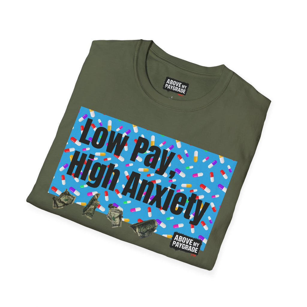 Low Pay, High Anxiety-Above My Paygrade. Tee - Because nothing says corporate America like running on caffeine and panic.