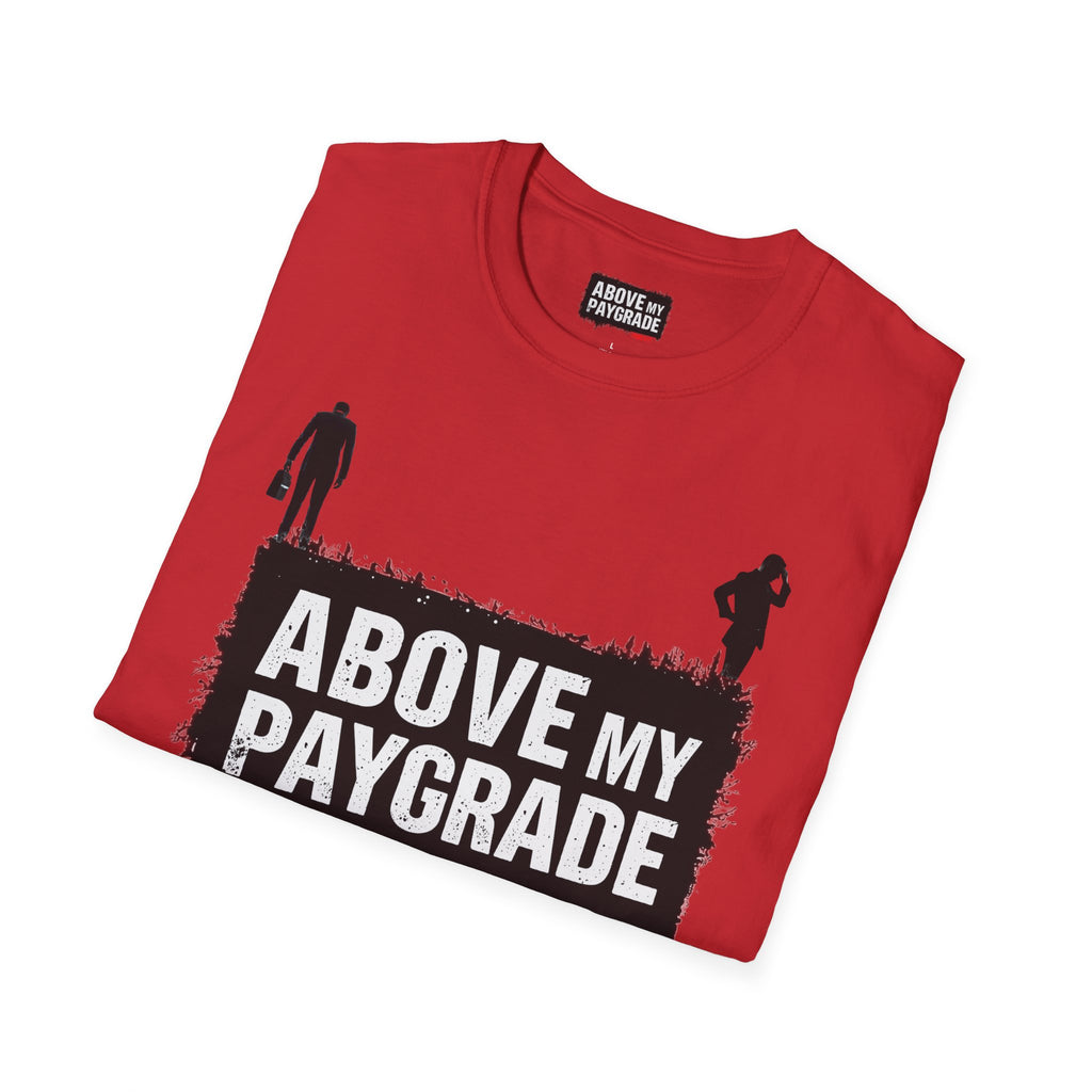 Above My Paygrade Podcast - Jumper T-Shirt, Unisex Gift for Coworkers who’ve already mentally resigned & Podcast fans who understand that corporate life is the joke.