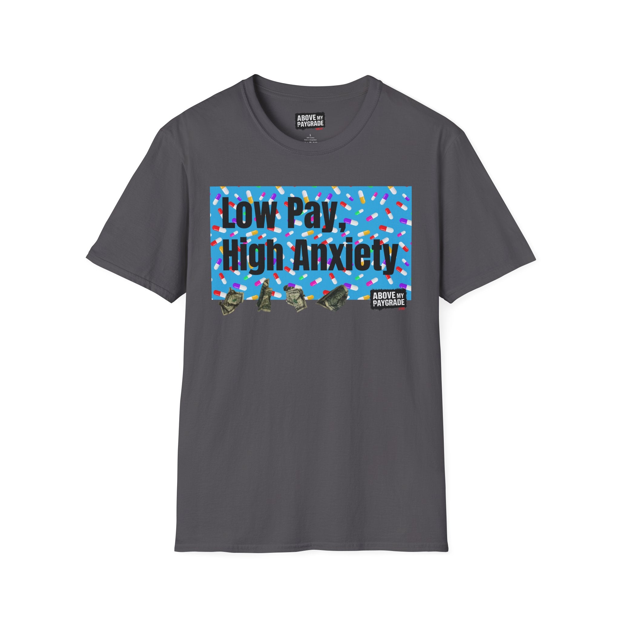 Low Pay, High Anxiety-Above My Paygrade. Tee - Because nothing says corporate America like running on caffeine and panic.