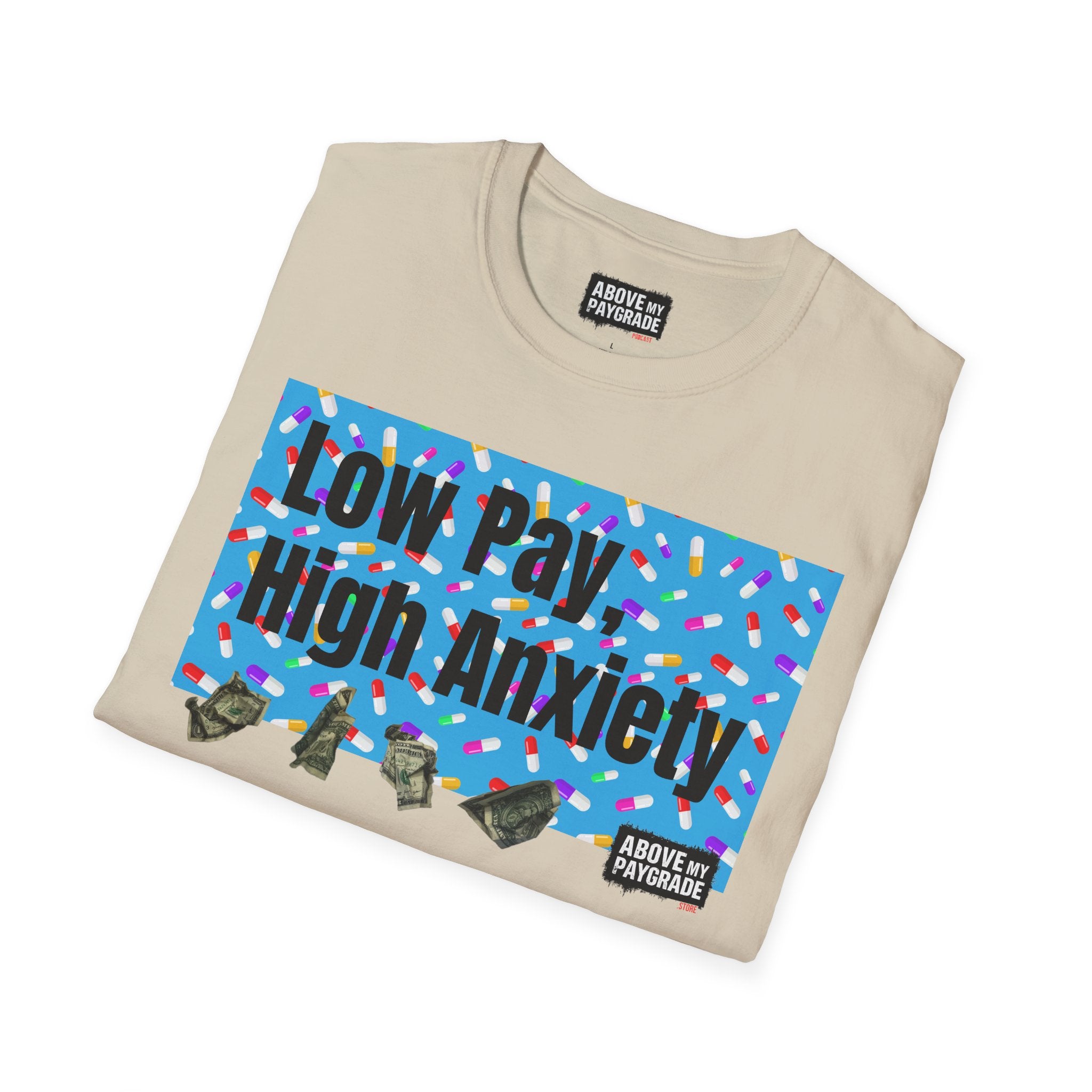 Low Pay, High Anxiety-Above My Paygrade. Tee - Because nothing says corporate America like running on caffeine and panic.